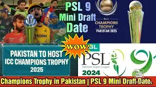 BIG NEWS | Champions Trophy Returns to Pakistan | PSL 9 Mini Draft Date.