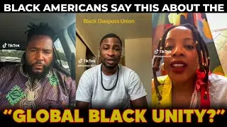 BLACK AMERICANS SAY THIS ABOUT THE NEW BLACK DIASPORA UNION! | Global Unity, Economic Power