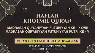 🔴LIVE: HAFLAH KHOTMIL QUR’AN - MAQIN FUTUHIYYAH PONDOK PESANTREN FATHUL ULUM, KWAGEAN