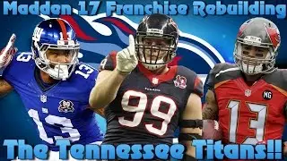 Madden 17 Franchise Rebuilding The Tennessee Titans!!