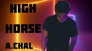 A.CHAL-High horse (Lyrics) Future rap star