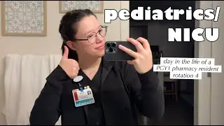 Day in the Life of a PGY1 Pharmacy Resident (Pediatrics/NICU Rotation)
