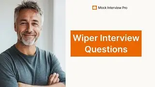 Wiper Job Interview Questions and How to Answer Them