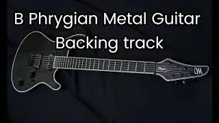 B Phrygian Metal Guitar Backing track