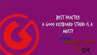 Best Practice - A Good Keyboard Stand is a must!