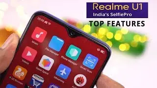 RealMe U1 TOP FEATURES | Realme U1 Price, Specifications, Release Date INDIA