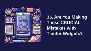 35. Are You Making These CRUCIAL Mistakes with Tkinter Widgets? | #coding | #python | #tkinter