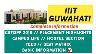 JEE MAIN 2020 || IIIT GUWAHATI CUTOFF 2019 +PLACEMENT BRANCHWISE +FEE STRUCTURE +CAMPUS +HOSTEL