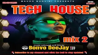 Tech House Mix 2 - Mix by Bonvo DeeJay  - 15|12|2025 💥🔥🔊🎶⚡️😍 🇮🇹