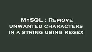 MySQL : Remove unwanted characters in a string using regex