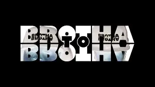 Official Brotha to Brotha Theme Song