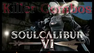 SOULCALIBUR™Ⅵ - Killer Combos: 2B (3/4)