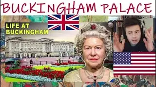 American Reacts What It Is Like to Live at Buckingham Palace