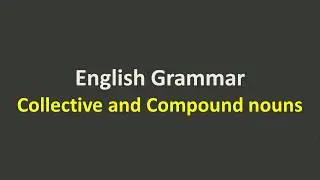 Basic English Grammar - Collective and Compound Nouns - 3