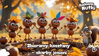 🎵 Radosne Nutki — Zbieramy kasztany w parku — piosenki dla dzieci🎵