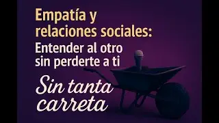 Empat&iacute;a y Relaciones Sociales Entender al otro sin perderte a ti
