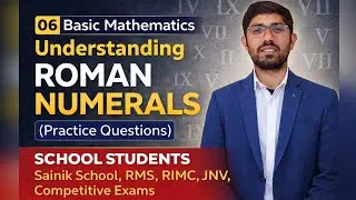 Basic Mathematics 06 | Roman Numerals | Practice Questions 
