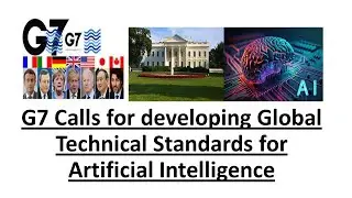 G7  calls for developing global technical standards for Artifical Integllience