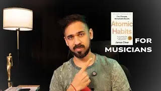 How Atomic Habits Changed the Way I Make Music