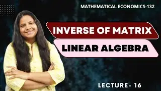 INVERSE OF MATRIX | LINEAR ALGEBRA | BECC 104 | MEC 103 | MATHEMATICAL ECONOMICS | UGC NET |