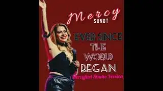 Mercy Sunot - Ever Since The World Began (Studio Version) (Album Version)
