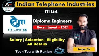 Indian Telephone Industry Ltd | Diploma Engineers | Recruitment 2021 | Tech Tea with Ranjan