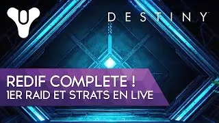 Destiny FR : D&eacute;couverte Live du Raid Fureur M&eacute;canique, redif Compl&egrave;te avec strats !