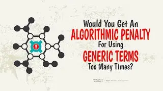 Would You Get An Algorithmic Penalty For Using Generic Terms Too Many Times?