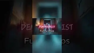 Demonologist funny clips pt 1