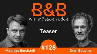 B&B #128 Burchardt & B&ouml;ttcher: ENTR&Uuml;STET EUCH! (Teaser)