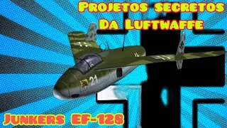 Projetos Secretos da LUFTWAFFE | JUNKERS EF 128 - A evolu&ccedil;&atilde;o tecnol&oacute;gica na Segunda Guerra mundial
