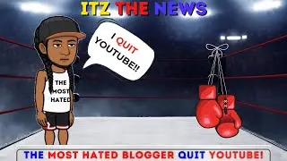 The Most Hated Blogger Quit YouTube? | Blogger News