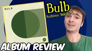 Bulb: Archives Volume 4 -- ALBUM REVIEW