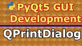 Creating QPrintDialog In PyQt5 (Python GUI Development)  #30