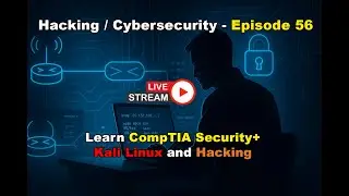 Hacking / Cybersecurity / CompTIA Security Plus / Kali Linux - EP 56