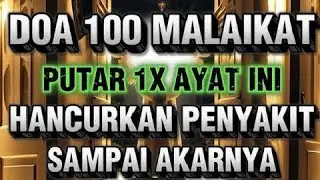 LANGSUNG SEMBUH  !! Penyakit Hilang Seketika Setelah Mendengarkan Doa Ini | DOA 100 MALAIKAT!