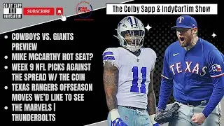 Colby Sapp & IndyCarTim 11/8: #Cowboy vs. Giants | Mike McCarthy Hot Seat? | Rangers Offseason Moves