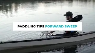 Master the Forward Sweep: Pro Tips for Kayaking