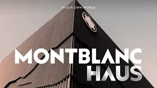 Montblanc Haus: In our own words II Montblanc