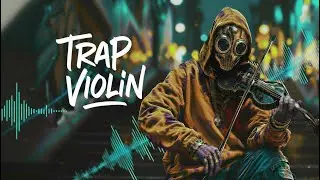 Trap X Violin  Playlist - The obscure sound of the violin energy