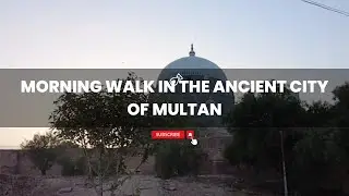 Morning walk in the ancient city of Multan