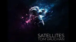 Satellites - Tom Vaughan (Official Video)