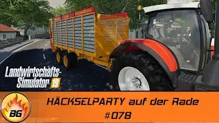 LS19 - Gemeinde Rade #078 | HÄCKSELPARTY auf der Rade | FS19 | Let's Play [HD]