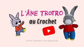 L'âne Trotro au Crochet - Amigurumi Doll - Baby TV - Tuto Crochet en Français