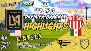 GA CUP 2025 LAFC ACADEMY 🇺🇸 VS CLUB NECAXA 🇲🇽 RD OF 16 PREMIER BRACKET 🔳 5 GOALS 🔳MASSIVE GOAL SAVES