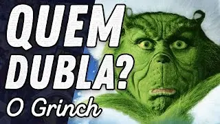 CONHEÇA OS DUBLADORES DE O GRINCH (2000)