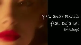 Unofficial - yes, and? Remix feat. Doja Cat