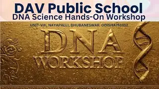 DAV Public School Bhuvneshwer,  Mega Science Hands-On Workshop Event, India DNA Science Workshop 