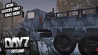 DayZ - MTVR - Glock Only - Race event - Outland DayZ