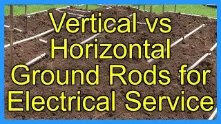 Vertical vs Horizontal Ground Rods for Electrical Service